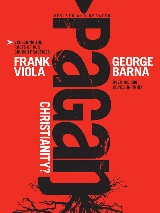 Title details for Pagan Christianity? by Frank Viola - Available